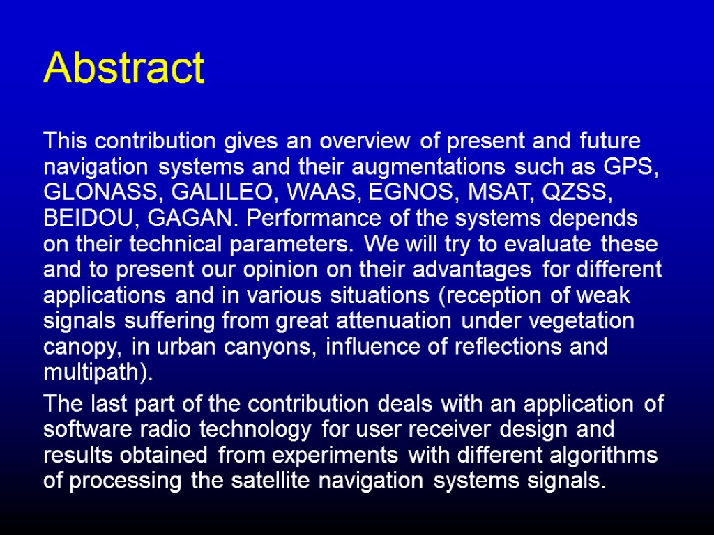 Abstract This contribution gives an overview of present and future navigation systems and their
